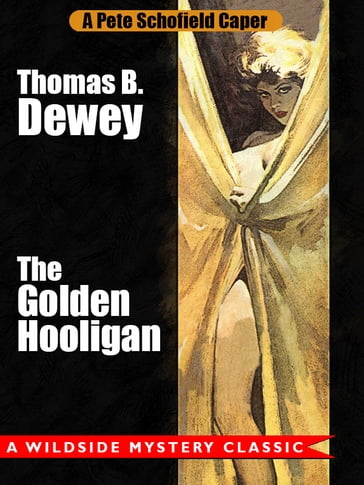 The Golden Hooligan: A Pete Schofield Caper - Thomas B. Dewey