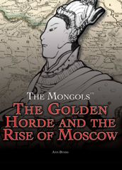 The Golden Horde and the Rise of Moscow