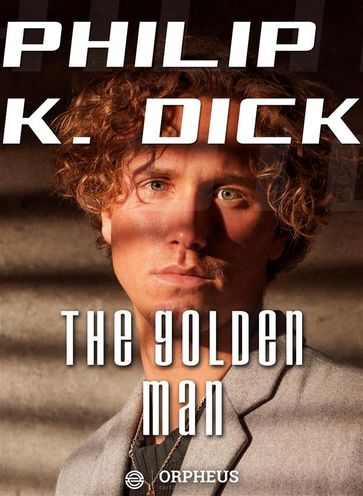 The Golden Man - Philip K Dick