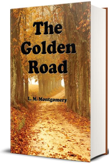 The Golden Road - L. M. Montgomery