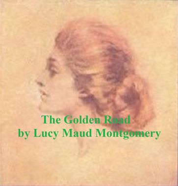 The Golden Road - Lucy Maud Montgomery