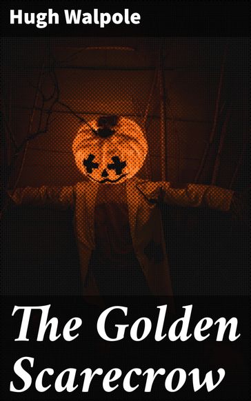 The Golden Scarecrow - Hugh Walpole