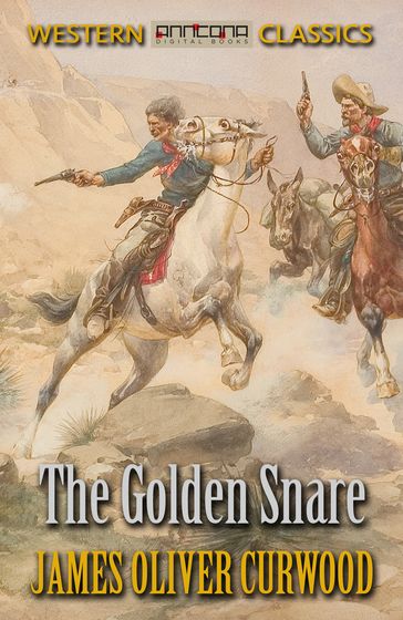 The Golden Snare - James Oliver Curwood