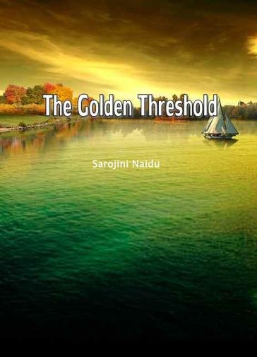 The Golden Threshold - SAROJINI NAIDU