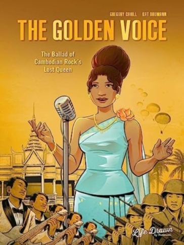 The Golden Voice: The Ballad of Cambodian Rock's Lost Queen - Gregory Cahill