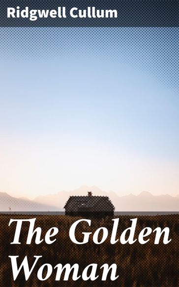 The Golden Woman - Ridgwell Cullum