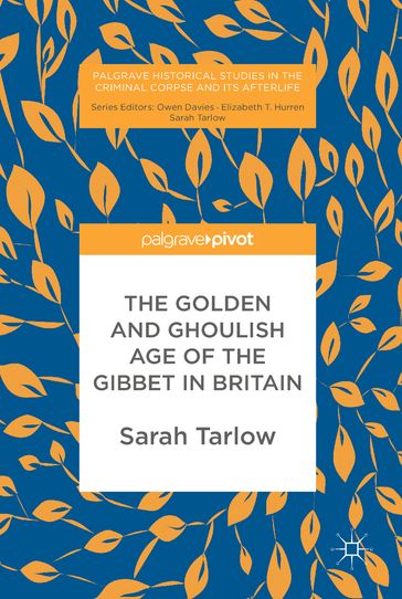 The Golden and Ghoulish Age of the Gibbet in Britain - Sarah Tarlow