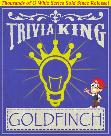 The Goldfinch - Trivia King! - G Whiz