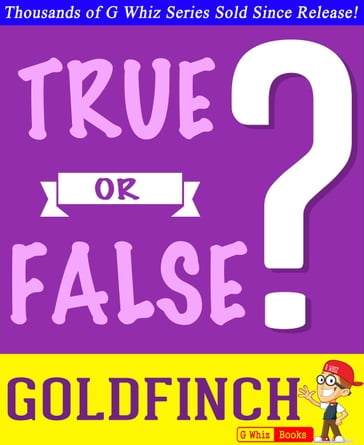 The Goldfinch - True or False? - G Whiz