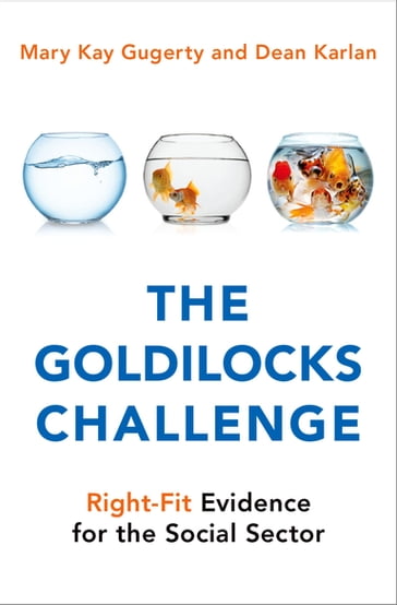 The Goldilocks Challenge - Mary Kay Gugerty - Dean Karlan