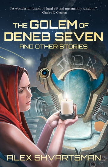 The Golem of Deneb Seven and Other Stories - Alex Shvartsman