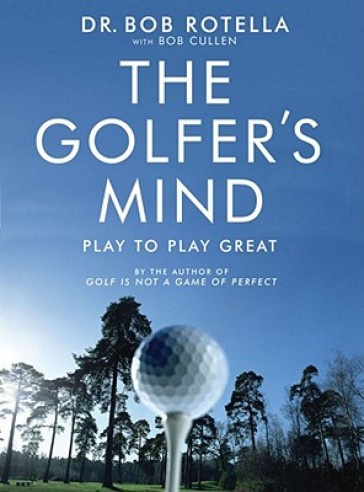 The Golfer's Mind - Dr. Bob Rotella