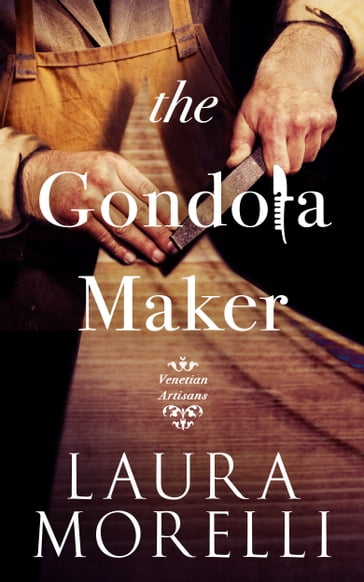 The Gondola Maker - Laura Morelli