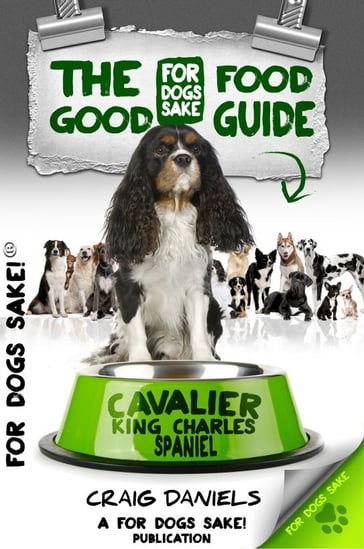 The Good Cavalier King Charles Spaniel Food Guide - Craig Daniels
