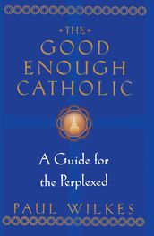 The Good Enough Catholic