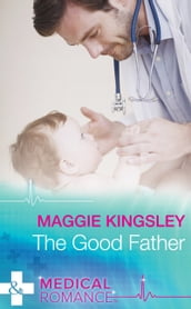 The Good Father (The Baby Doctors, Book 4) (Mills & Boon Medical)