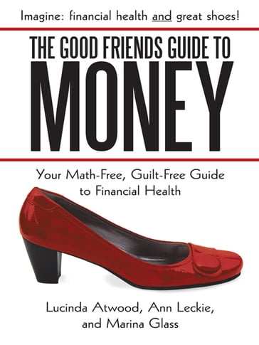 The Good Friends Guide to Money - Ann Leckie - Lucinda Atwood - Marina Glass