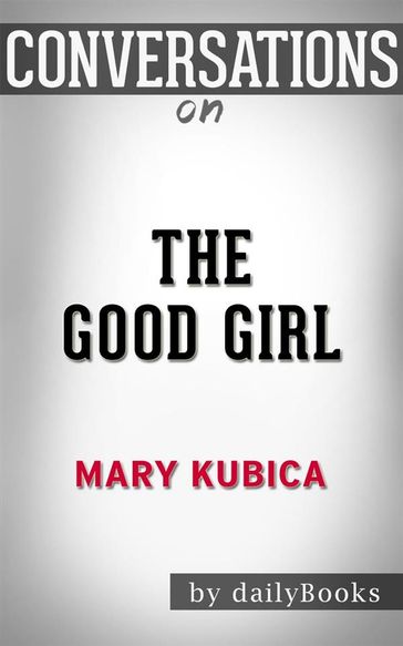 The Good Girl: a Novel by Mary Kubica   Conversation Starters - dailyBooks