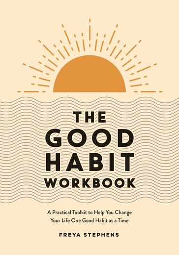 The Good Habit Workbook - Freya Stephens