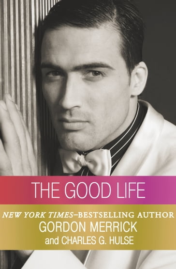 The Good Life - Charles G. Hulse - Gordon Merrick