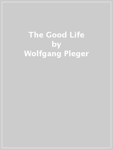 The Good Life - Wolfgang Pleger