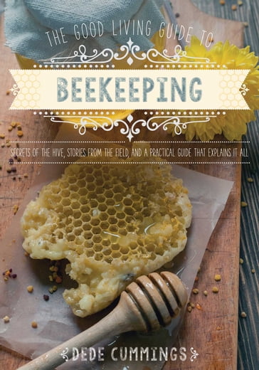 The Good Living Guide to Beekeeping - Dede Cummings