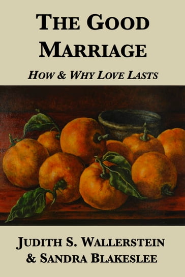 The Good Marriage: How and Why Love Lasts - Judith S. Wallerstein - Sandra Blakeslee
