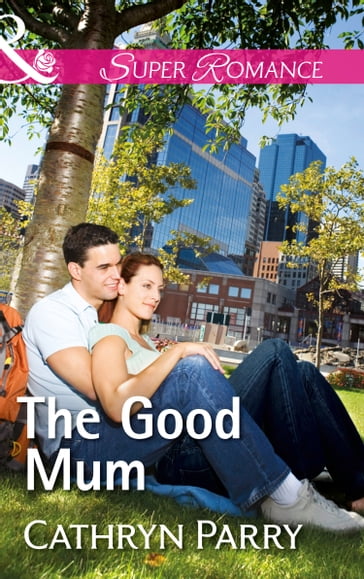 The Good Mum (Mills & Boon Superromance) - Cathryn Parry
