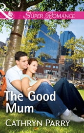 The Good Mum (Mills & Boon Superromance)