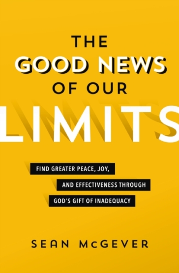 The Good News of Our Limits - Sean McGever