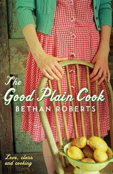 The Good Plain Cook - Bethan Roberts