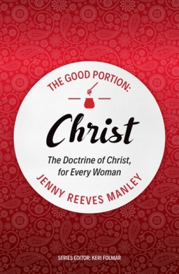 The Good Portion ¿ Christ - Jenny Reeves Manley