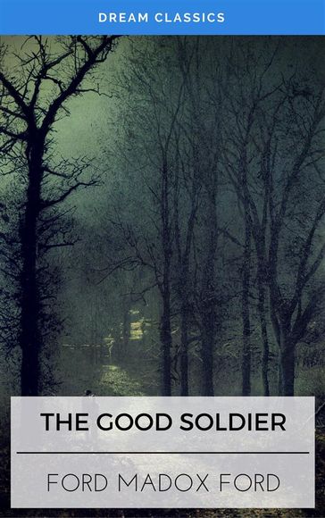 The Good Soldier (Dream Classics) - Dream Classics - Madox Ford Ford