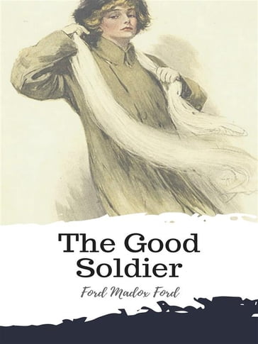 The Good Soldier - Madox Ford Ford