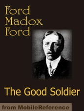 The Good Soldier: A Tale of Passion (Mobi Classics)