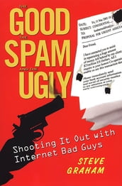 The Good, Spam, And Ugly: Shooting It Out With Internet Bad Guys