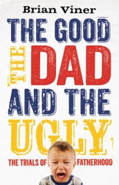 The Good, The Dad and the Ugly