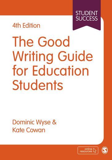 The Good Writing Guide for Education Students - Dominic Wyse - Kate Cowan