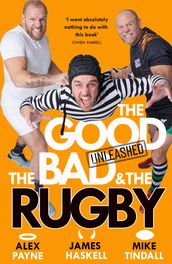 The Good, the Bad and the Rugby Unleashed
