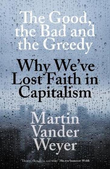 The Good, the Bad and the Greedy - Martin Vander Weyer