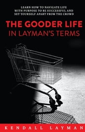 The Gooder Life in Layman s Terms