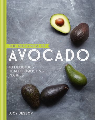 The Goodness of Avocado - Lucy Jessop