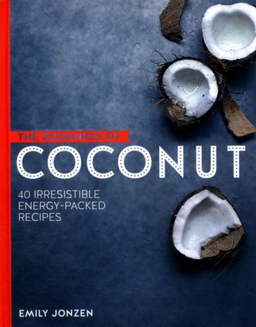 The Goodness of Coconut - Emily Jonzen