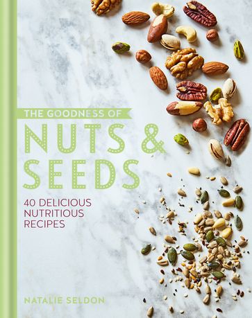 The Goodness of Nuts and Seeds - Natalie Seldon