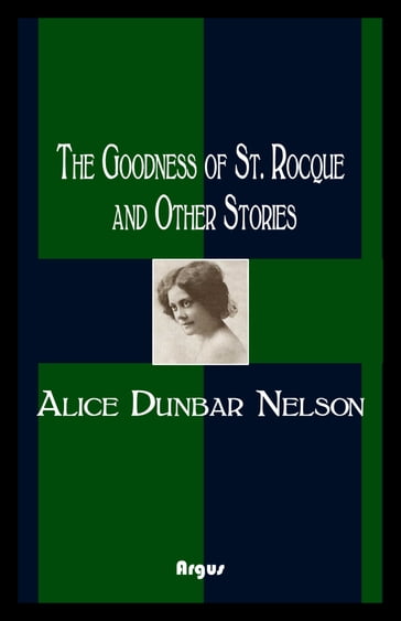 The Goodness of St. Rocque and Other Stories - Alice Dunbar Nelson