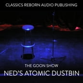 The Goon Show - Ned s Atomic Dustbin