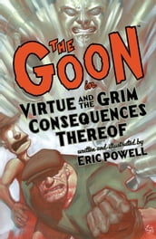 The Goon: Volume 4: Virtue & the Grim Consequences Thereof (2nd edition)