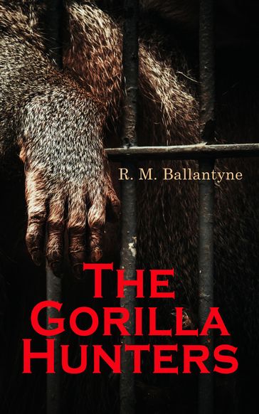 The Gorilla Hunters - R. M. Ballantyne