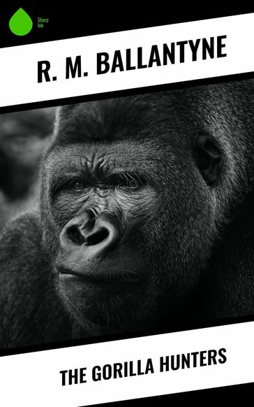 The Gorilla Hunters - R. M. Ballantyne