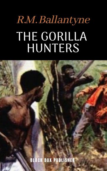 The Gorilla Hunters - R.M. Ballantyne